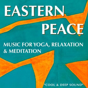 Eastern Peace (Music for Yoga, Relaxation & Meditation)