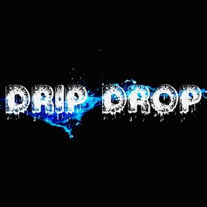 Drip Drop! (Explicit)