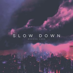 SLOW DOWN