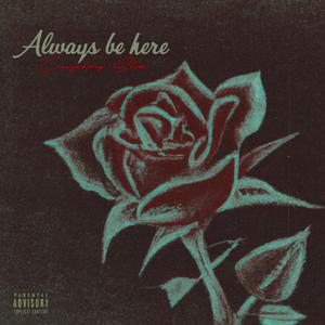 Always Be Here (Explicit)