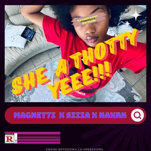 She A Thotty Ye (feat. Kaygee gawt da plug, Magnetti & SIIIA) (Explicit)