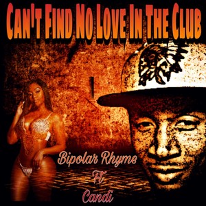 Can't Find No Love in the Club(feat. Candi)