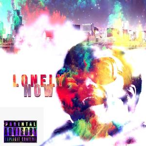 Lonely Now (Explicit)