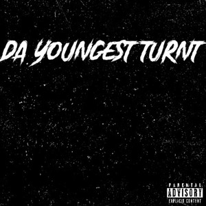 Da Youngest Turnt (Explicit)