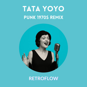 Tata Yoyo - Punk 1970s (Remix)