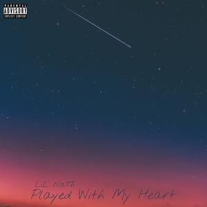 Played With My Heart (Explicit)