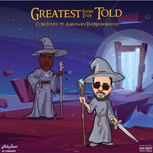 Greatest Story Ever Told(feat. Aaron4rmTheNayborhood) (Explicit)