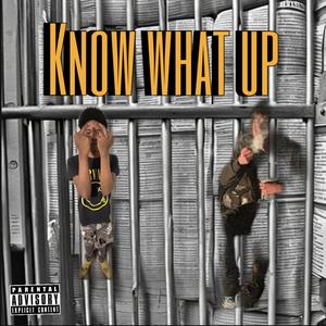 Know What Up (Explicit)