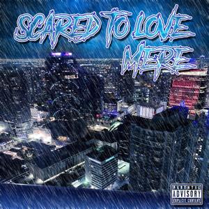 Scared to Love (Explicit)