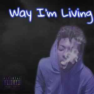 Way Im Living (Explicit)