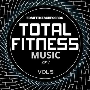 Total Fitness Music 2017 Vol. 5