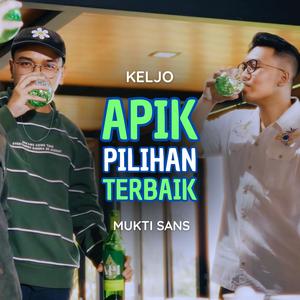 Apik Pilihan Terbaik (feat. Keljo & Mukti Sans)