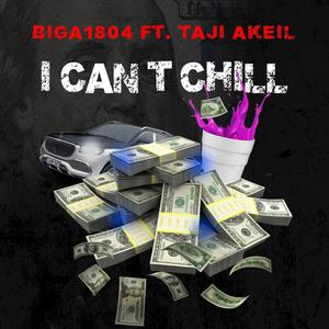 I Can't Chill (feat. Taji Akeil) [Explicit]