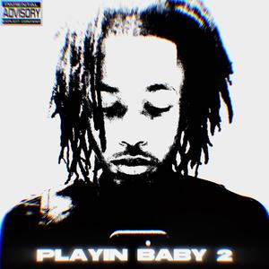 Playin' Baby 2 (Explicit)