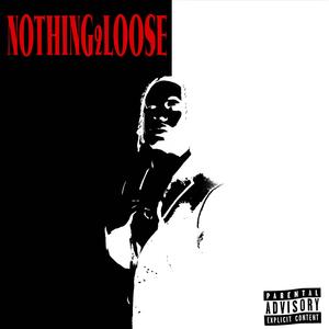 Nothing 2 Loose (Explicit)