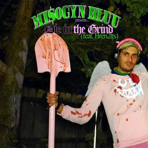 Die In The Grind (feat. Bren2TTs) (Explicit)
