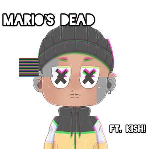 Mario's Dead (feat. Kish!) (Explicit)