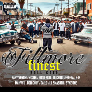 Fillmore's Finest Roll Call (feat. Baby Venom, MistikOne, Slick Rick, SSOL, Freeza the King, 8:15, Mahvyu, Don Chuy, Lil Smasher & Synz One) (Explicit)