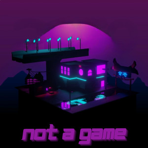 Not A Game (Explicit)