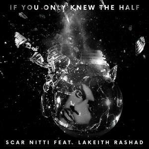 IF You Only Knew The Half (feat. Lakeith Rashad) [Explicit]