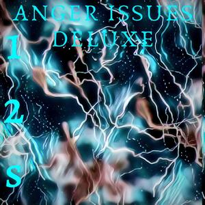 Anger Issues Deluxe (Explicit)