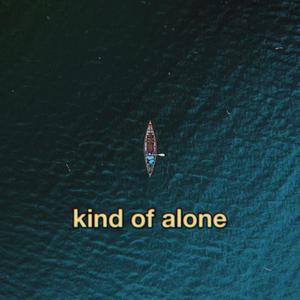 kind of alone