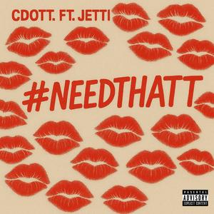 #needthatt (feat. JETTI) (Explicit)