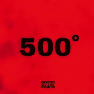500 Degrees (Explicit)