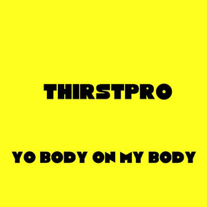 Yo Body on My Body