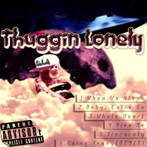 Thuggin Lonely (Explicit)