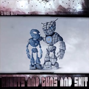 Robots and Guns and **** (Explicit)