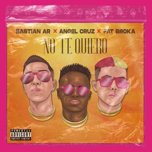 No Te Quiero (Explicit)