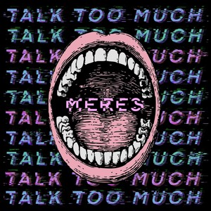 Talk Too Much