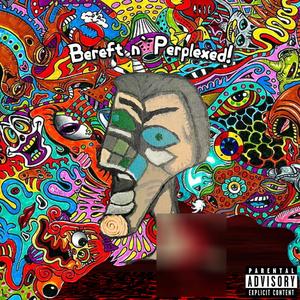 Bereft n' Perplexed (Explicit)