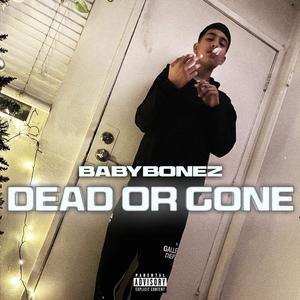 Dead or gone (Explicit)