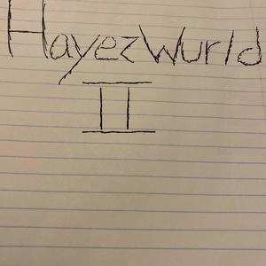 Hayezwurld II (Explicit)