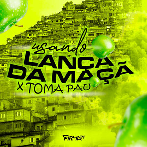 USANDO LANÇA DA MAÇÃ x TOMA PAU (Explicit)