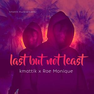 Last but not least (feat. Rae Monique) (Explicit)
