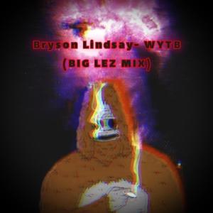 WYTB (BIG LEZ MIX) [Explicit]