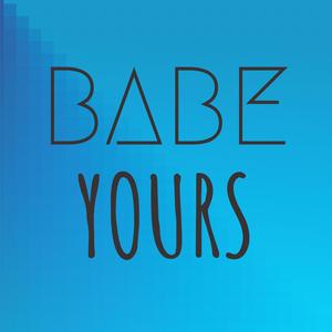 Babe Yours