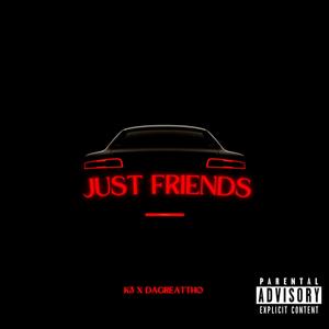 Just Friends (feat. DaGreatTho) (Explicit)