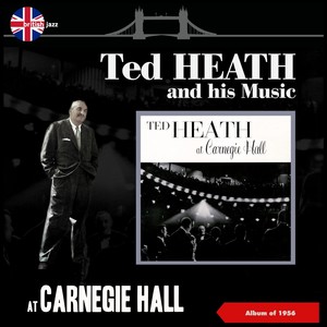 Ted Heath at Carnegie Hall (Album of 1956)