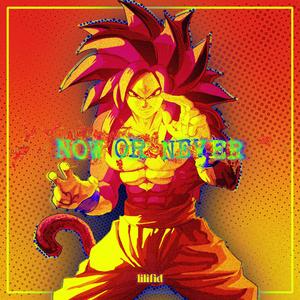 NOW OR NEVER (Explicit)