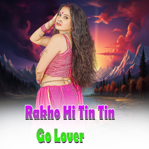 Rakho Hi Tin Tin Go Lover