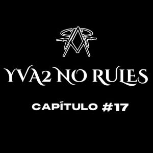 YVA2 NO RULES ( CAP #17 )