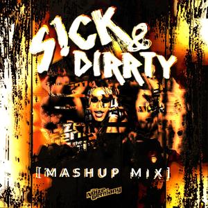 Sick & Dirrty (5!ck x Get Dirrty Mashup Mix)