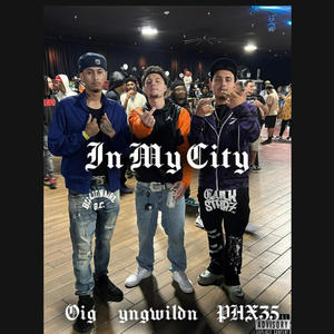 IN MY CITY (feat. Phx35 & OIG) [Explicit]