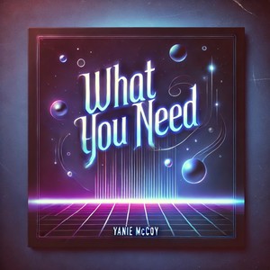 What You Need