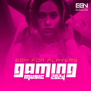 Gaming Music 2024: EDM For Players