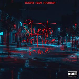 Streets Aint The Same (feat. Big Paper & FlyGuyDiddy) [Explicit]